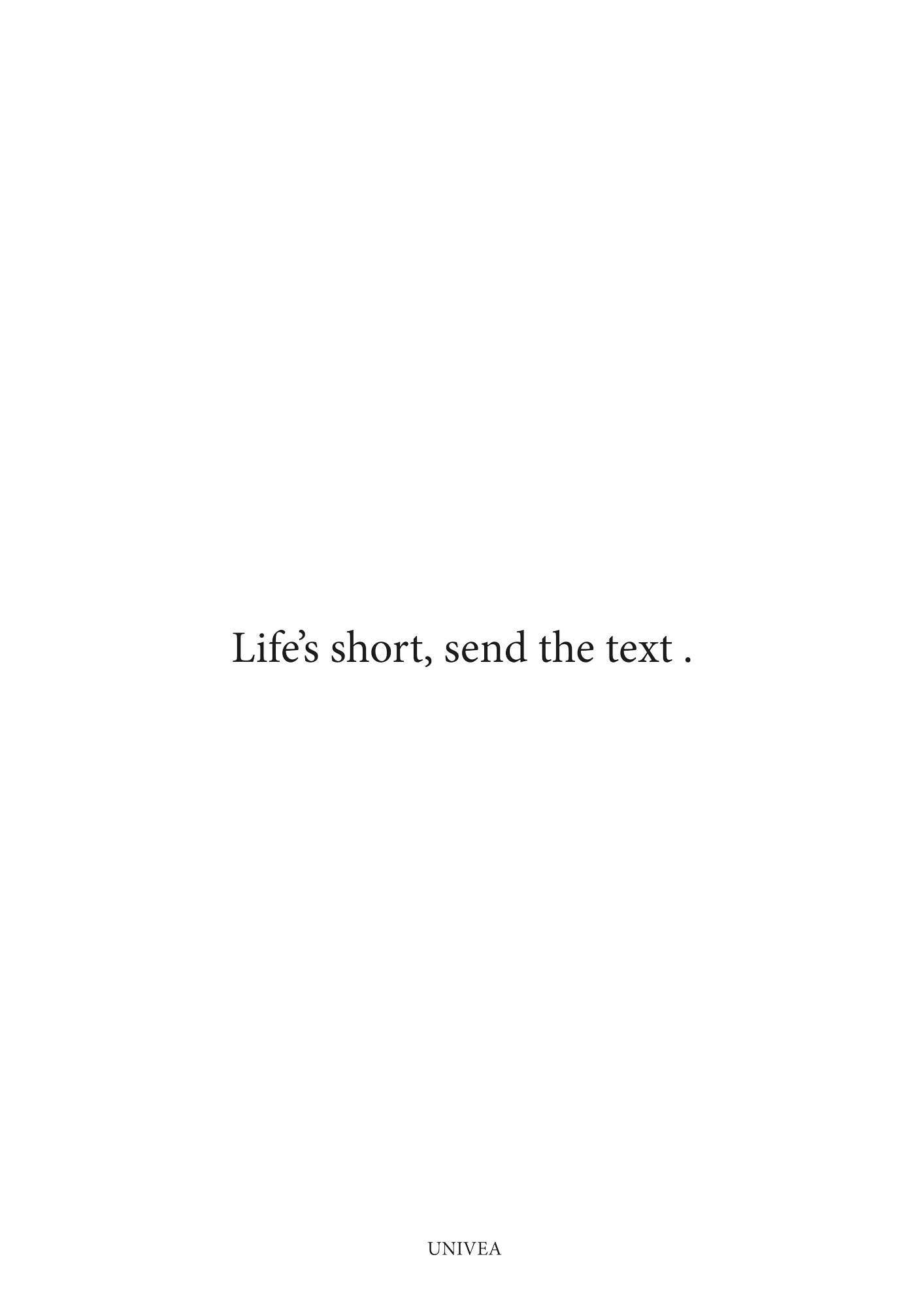 Life’s Short, Send the Text - UNIVEA