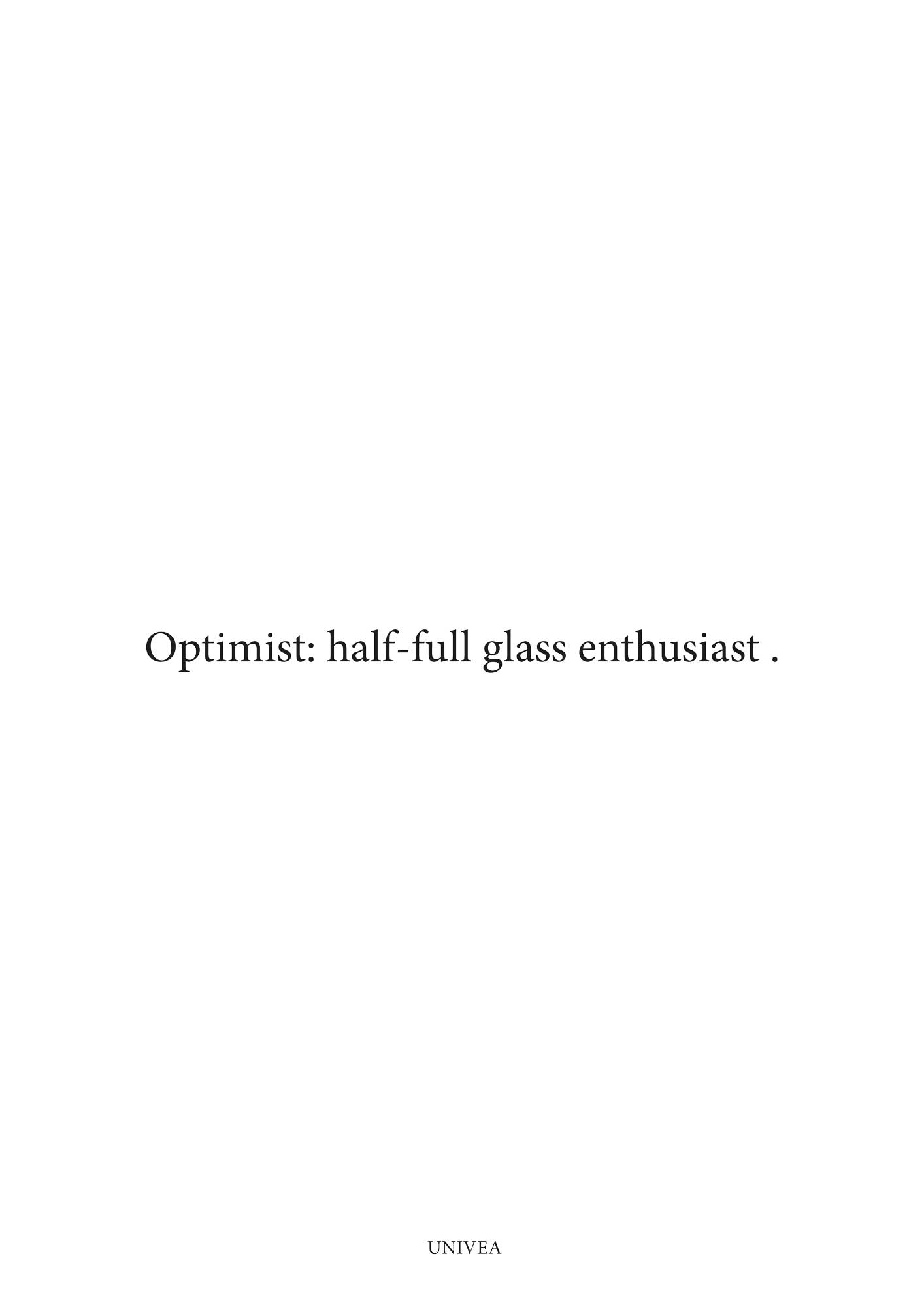 Optimist: Half-Full Glass Enthusiast - UNIVEA
