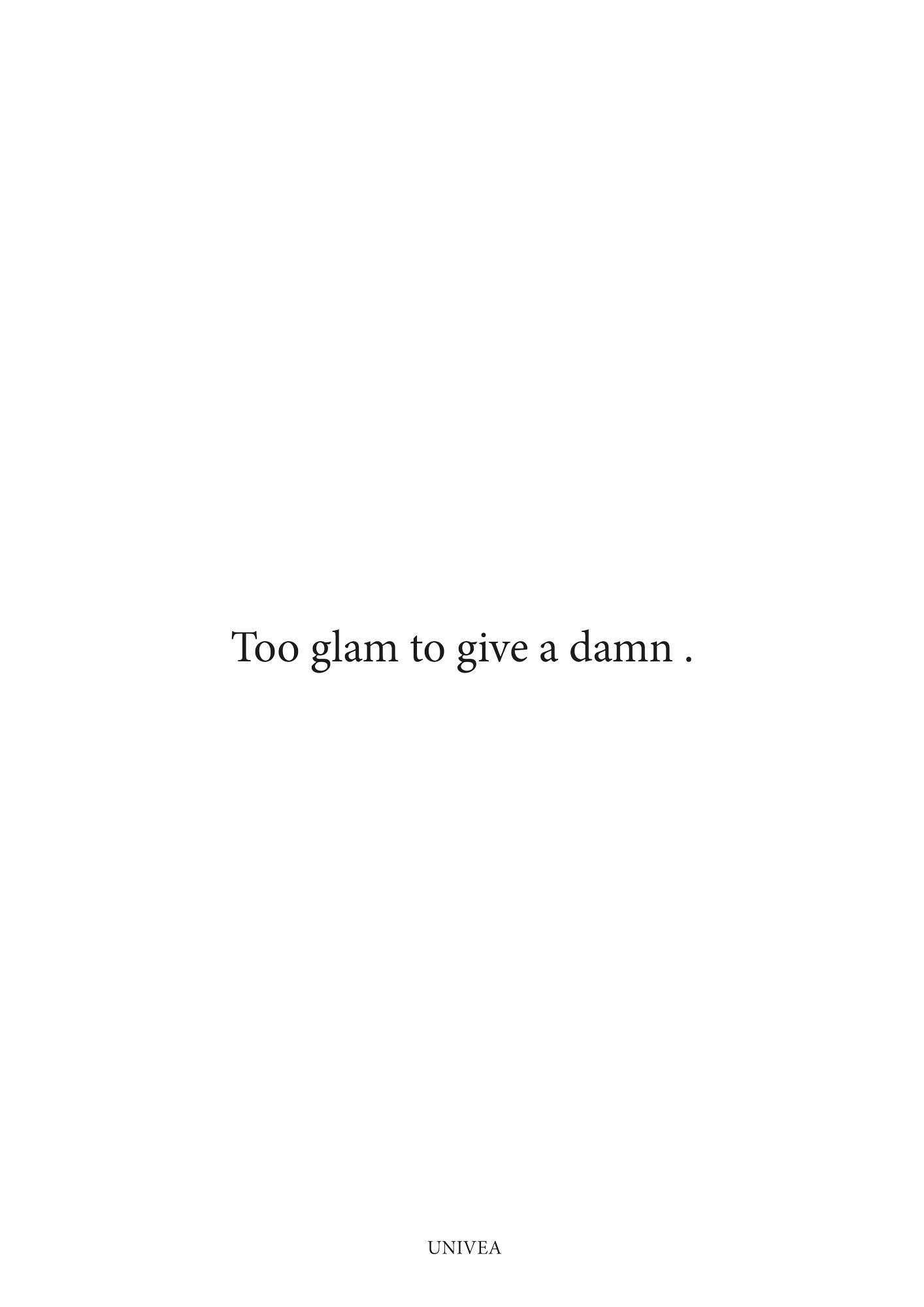 Too Glam to Give a Damn - UNIVEA